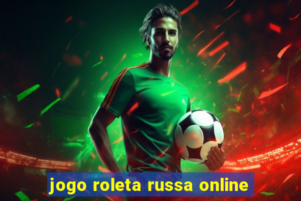 jogo roleta russa online